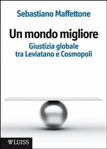 Un mondo migliore (eBook, ePUB) - Maffettone, Sebastiano