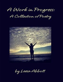 A Work in Progress: A Collection of Poetry (eBook, ePUB) - Abbott, Leesa