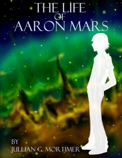 The Life of Aaron Mars (eBook, ePUB) - G. Mortimer, Jullian