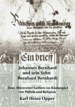 Johannes Bernhard (vor 1500-1551) und sein Sohn Bernhard Bernhardi (1528-1589) - Opper, Karl H.