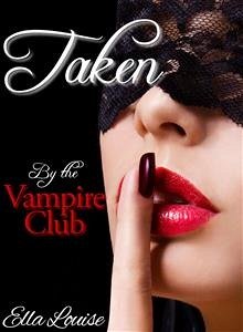 Taken By The Vampire Club (eBook, ePUB) - Louise, Ella