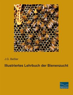 Illustriertes Lehrbuch der Bienenzucht - Beßler, J. G.