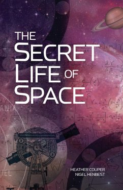 The Secret Life of Space (eBook, ePUB) - Couper, Heather; Henbest, Nigel