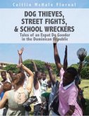 Dog Thieves, Street Fights, & School Wreckers: Tales of an Expat Do Gooder In the Dominican Republic (eBook, ePUB)