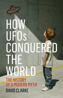 How UFOs Conquered the World (eBook, ePUB) - Clarke, David