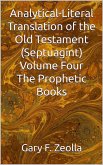 Analytical Literal Translation of the Old Testament (Septuagint) - Volume Four - The Prophetic Books (ePUB) (eBook, ePUB)