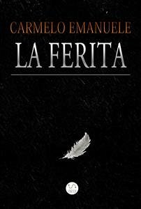 La Ferita (eBook, ePUB) - Emanuele, Carmelo