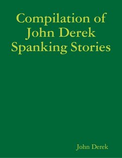 Compilation of John Derek Spanking Stories (eBook, ePUB) - Derek, John