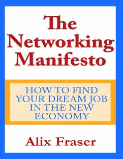 The Networking Manifesto: How to Find Your Dream Job in the New Economy (eBook, ePUB) - Fraser, Alix