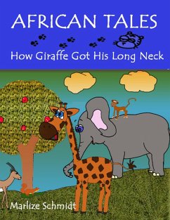 African Tales: How Giraffe Got His Long Neck (eBook, ePUB) - Schmidt, Marlize