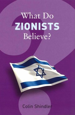 What Do Zionists Believe? (eBook, ePUB) - Shindler, Colin