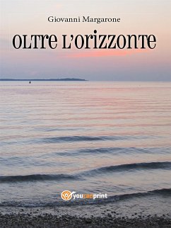 Oltre l'orizzonte (eBook, ePUB) - Margarone, Giovanni