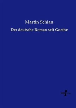 Der deutsche Roman seit Goethe - Schian, Martin