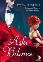 Aski Bilmez - Demir, Aysenur