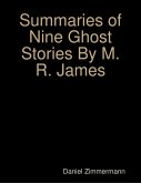 Summaries of Nine Ghost Stories By M. R. James (eBook, ePUB) Summaries of Nine Ghost Stories By M. R. James (eBook, ePUB)