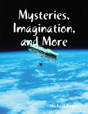Mysteries, Imagination, and More (eBook, ePUB) Mysteries, Imagination, and More (eBook, ePUB)