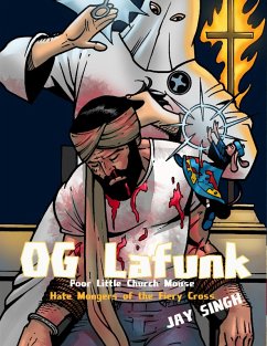O. G Lafunk: Poor Little Church Mouse: Hate Mongers of the Fiery Cross (eBook, ePUB) - Singh, Jay