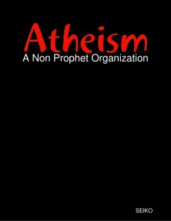 Atheism: A Non Prophet Organization (eBook, ePUB) - Seiko
