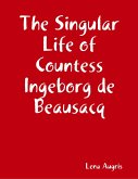 The Singular Life of Countess Ingeborg de Beausacq (eBook, ePUB)