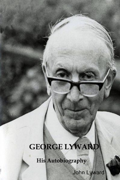 George Lyward: His Autobiography (eBook, ePUB) George Lyward: His Autobiography (eBook, ePUB)