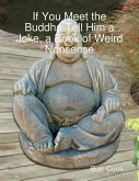 If You Meet the Buddha Tell Him a Joke, a Book of Weird Nonsense (eBook, ePUB)