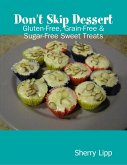 Don't Skip Dessert: Gluten-Free, Grain-Free & Sugar-Free Sweet Treats (eBook, ePUB)
