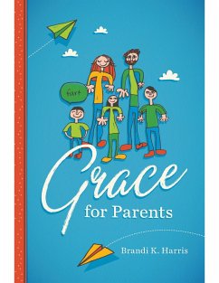 Grace for Parents (eBook, ePUB) Cover Grace for Parents (eBook, ePUB)