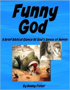 Cover Funny God - A Brief Biblical Glance At God's Sense of Humor. (eBook, ePUB)