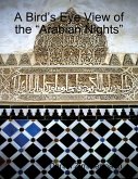 A Bird's Eye View of the "Arabian Nights" (eBook, ePUB) A Bird's Eye View of the "Arabian Nights" (eBook, ePUB)