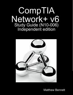 Comptia Network+ V6 Study Guide - Indie Copy (eBook, ePUB) - Bennett, Matthew