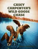 Casey Carpenter's Wild Goose Chase (eBook, ePUB)