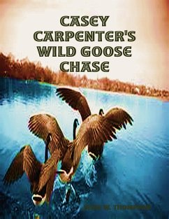 Casey Carpenter's Wild Goose Chase (eBook, ePUB) - Thompson, Jesse W.