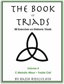 The Book of Triads: Volume 4, C Minor, Treble Clef (eBook, ePUB)