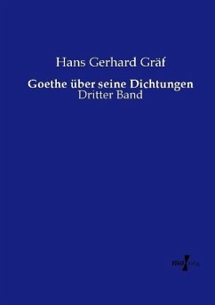Goethe über seine Dichtungen - Gräf, Hans Gerhard