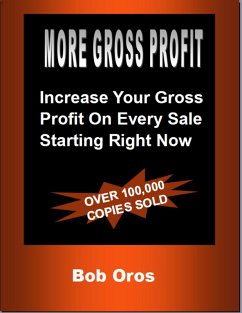 More Gross Profit: Increase Your Gross Profit On Every Sale Starting Right Now (eBook, ePUB) - Oros, Bob