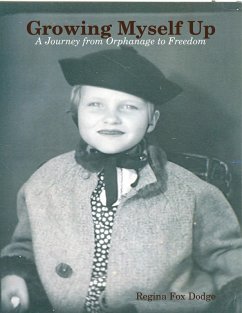 Growing Myself Up: A Journey from Orphanage to Freedom (eBook, ePUB) - Fox Dodge, Regina