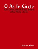 O As In Circle - And Other Stupid Things Heard While Filing Claims (eBook, ePUB)