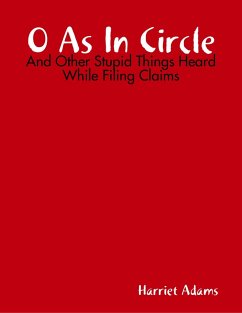 O As In Circle - And Other Stupid Things Heard While Filing Claims (eBook, ePUB) - Adams, Harriet