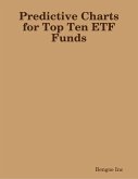 Predictive Charts for Top Ten ETF Funds: How Does Artificial Intelligence PNN Machine Think of the Future of ETFs? (eBook, ePUB)