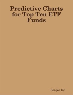 Predictive Charts for Top Ten ETF Funds: How Does Artificial Intelligence PNN Machine Think of the Future of ETFs? (eBook, ePUB) - Inc, Bengoo