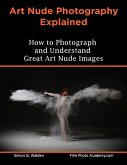 Art Nude Photography Explained (eBook, ePUB)