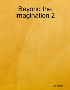 Beyond the Imagination 2 (eBook, ePUB) - Hahn, Loy Beyond the Imagination 2 (eBook, ePUB) - Hahn, Loy