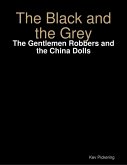 The Black and the Grey: The Gentlemen Robbers and the China Dolls (eBook, ePUB)
