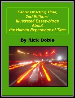 Deconstructing Time, 2nd Edition: Illustrated Essay-blogs About the Human Experience of Time (eBook, ePUB) - Doble, Rick