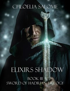 Elixirs Shadow: Book III Sword of Hadrian Trilogy (eBook, ePUB) - Salome, Chloelia