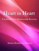 Heart to Heart: A Guidebook for Relationship Recovery (eBook, ePUB) Heart to Heart: A Guidebook for Relationship Recovery (eBook, ePUB)