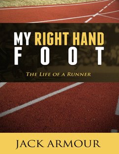 My Right Hand Foot: The Life of a Runner (eBook, ePUB) - Armour, Jack