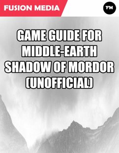 Game Guide for Middle Earth Shadow of Mordor (Unofficial) (eBook, ePUB) - Media, Fusion