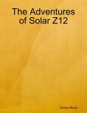 The Adventures of Solar Z12 (eBook, ePUB)
