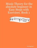 Music Theory for the Absolute Beginner In Easy Steps With Exercises.: Book 1 (eBook, ePUB) Music Theory for the Absolute Beginner In Easy Steps With Exercises.: Book 1 (eBook, ePUB)